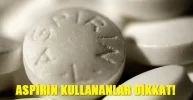 Aspirin Kullananlar Dikkat!