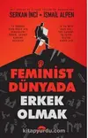 Feminist Dünyada Erkek Olmak