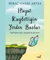 Hayat Kaybettigin Yerden Baslar özet