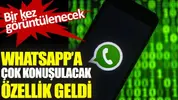 Whatsapp'a çok konuşulacak özellik geldi